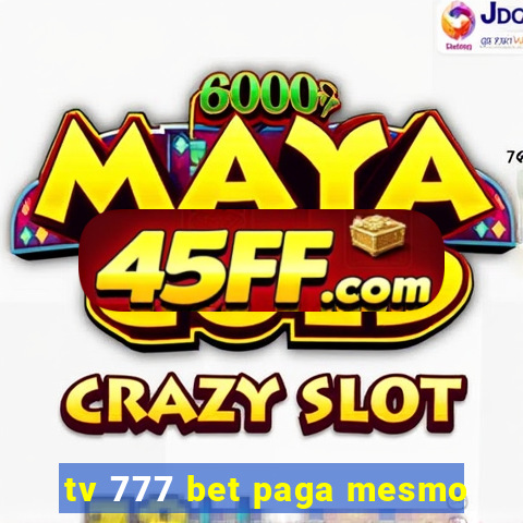 tv 777 bet paga mesmo
